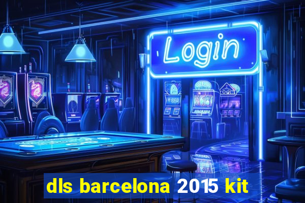 dls barcelona 2015 kit